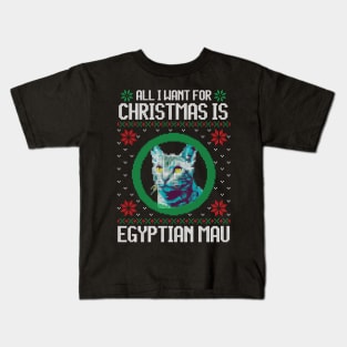 All I Want for Christmas is Egyptian Mau - Christmas Gift for Cat Lover Kids T-Shirt